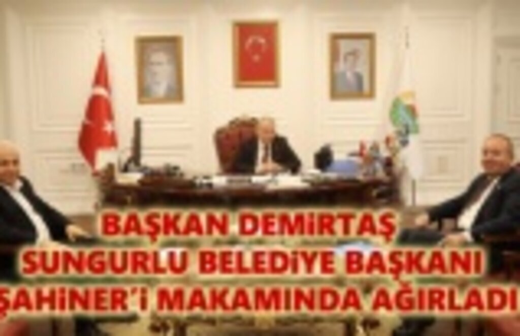 Başkan Demirtaş, Sungurlu Belediye Başkanı Şahiner'i Ağırladı