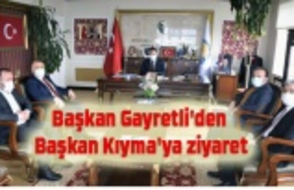 Başkan Gayretli'den Başkan Kıyma'ya ziyaret