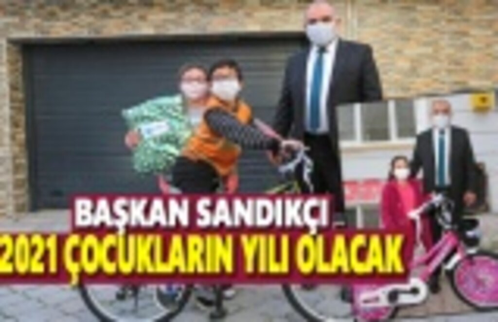 Başkan Sandıkçı, 2021 Çocukların Yılı Olacak