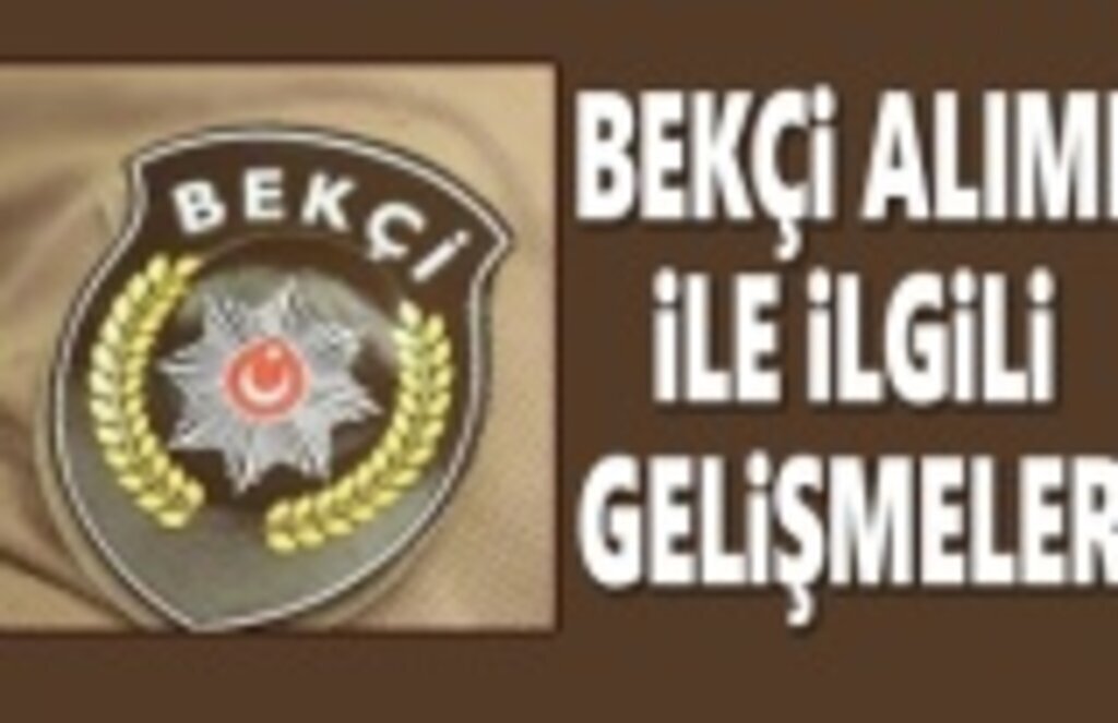 Bekçi alımı ile ilgili son gelişmeler