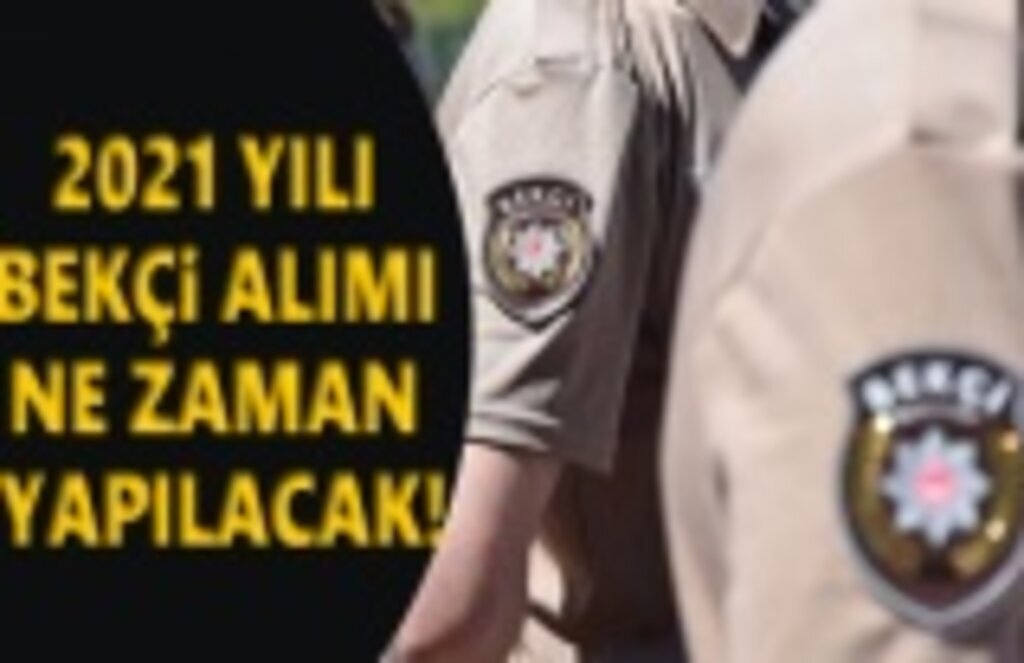 Bekçi Alımı Ne Zaman Yapılacak! 2021 Bekçi Alımları Ne Zaman?