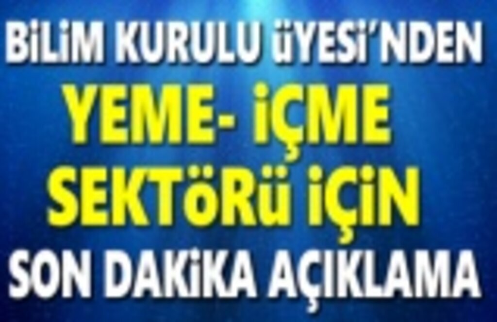Bilim Kurulu Üyesi'nden açıklama, Restoranlar, yeme içme sektörü için uyarı
