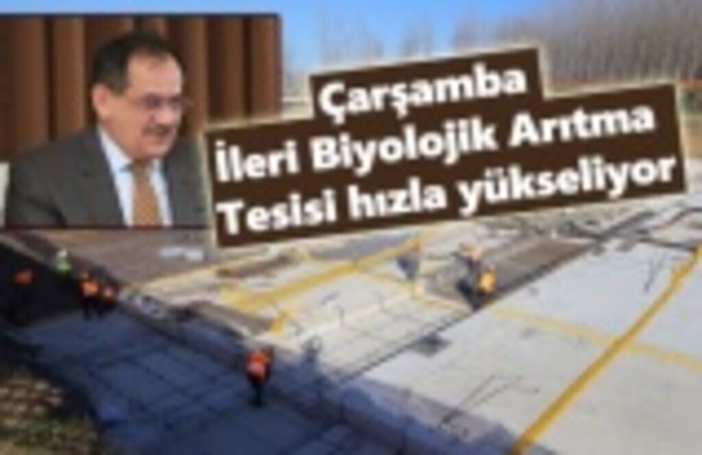 Çarşamba İleri Biyolojik Arıtma Tesisi hızla yükseliyor