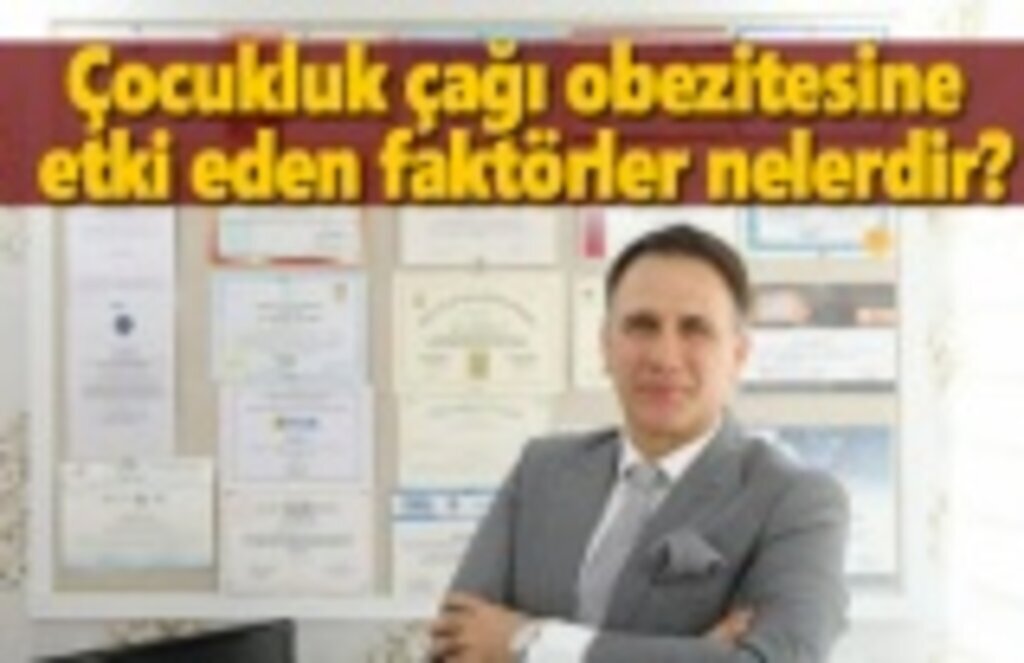 Çocukluk çağı obezitesine etki eden faktörler nelerdir?