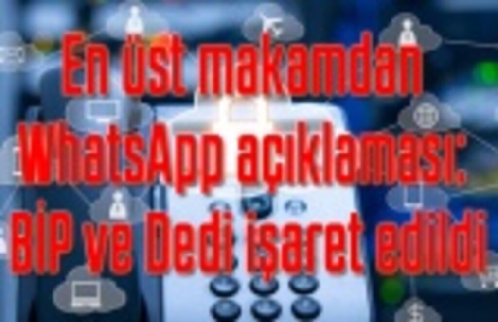 Cumhurbaşkanlığı Dijital Dönüşüm Ofisi'nden WhatsApp açıklaması: BİP ve Dedi işaret edildi
