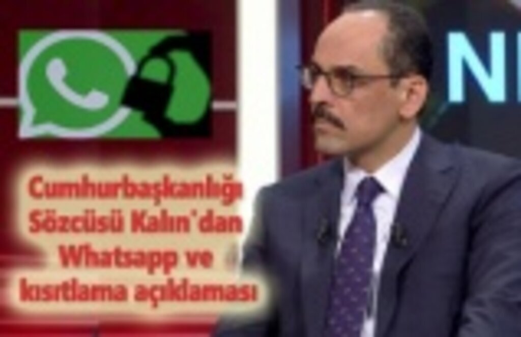 Cumhurbaşkanlığı Sözcüsü Kalın: Whatsapp'ı büyük ihtimalle ben de kapatacağım