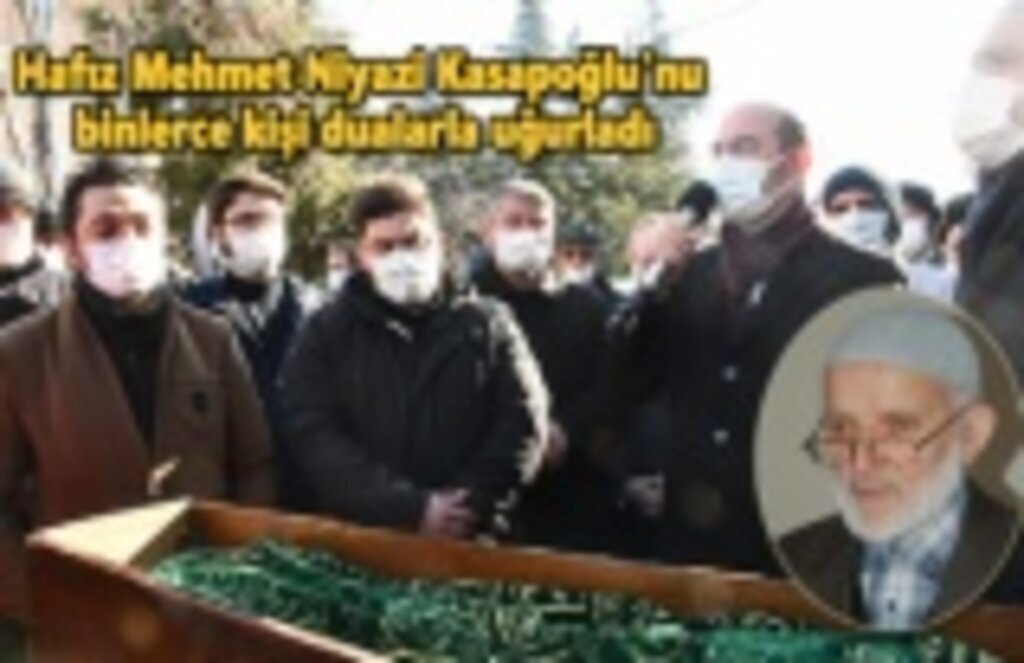 Hafız Mehmet Niyazi Kasapoğlu'nu binler dualarla uğurladı