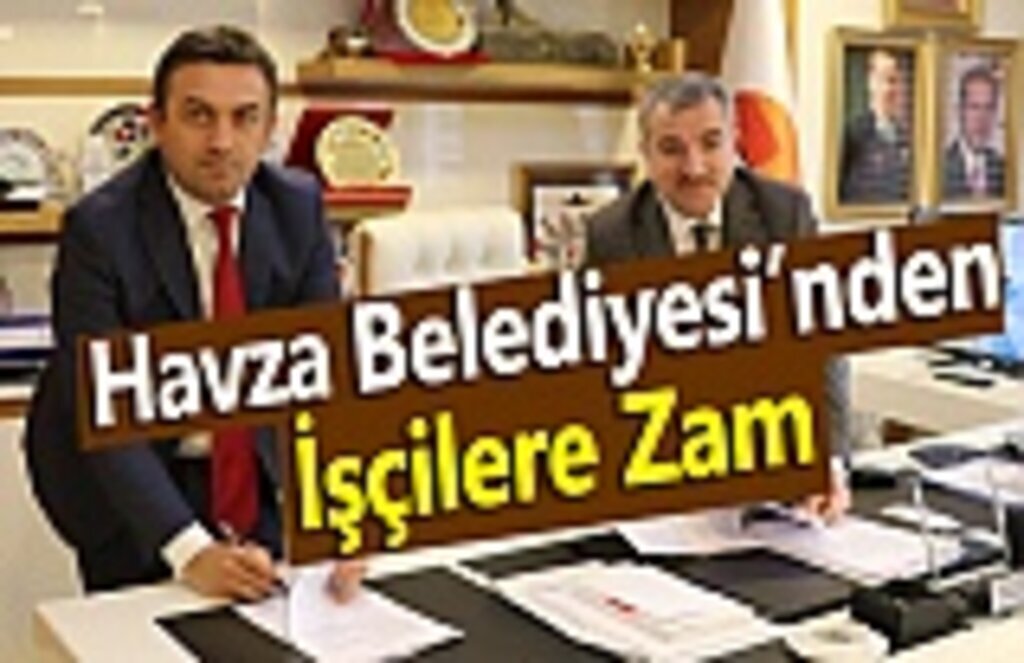 Havza Belediyesi'nden İşçi Yevmiyelerine ve Sosyal Haklara Zam