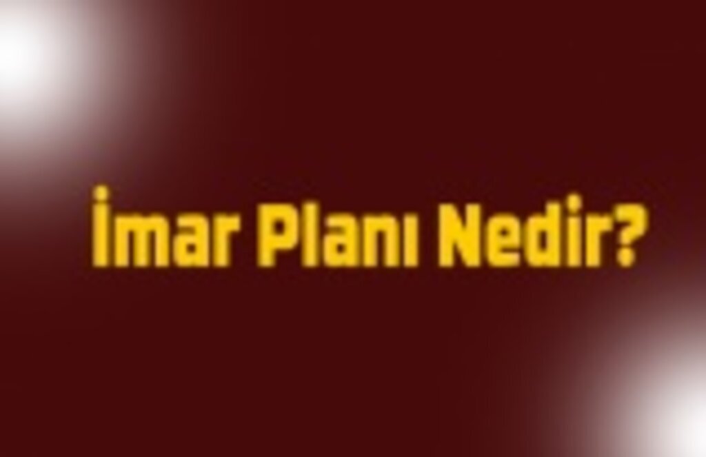 İmar Planı Nedir?