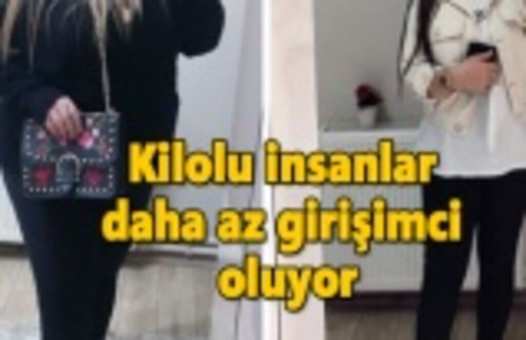 Kilolu insanlar daha az girişimci oluyor, bakın neden!