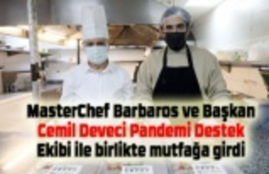 MasterChef Barbaros ve Başkan Deveci birlikte yemek hazırladı