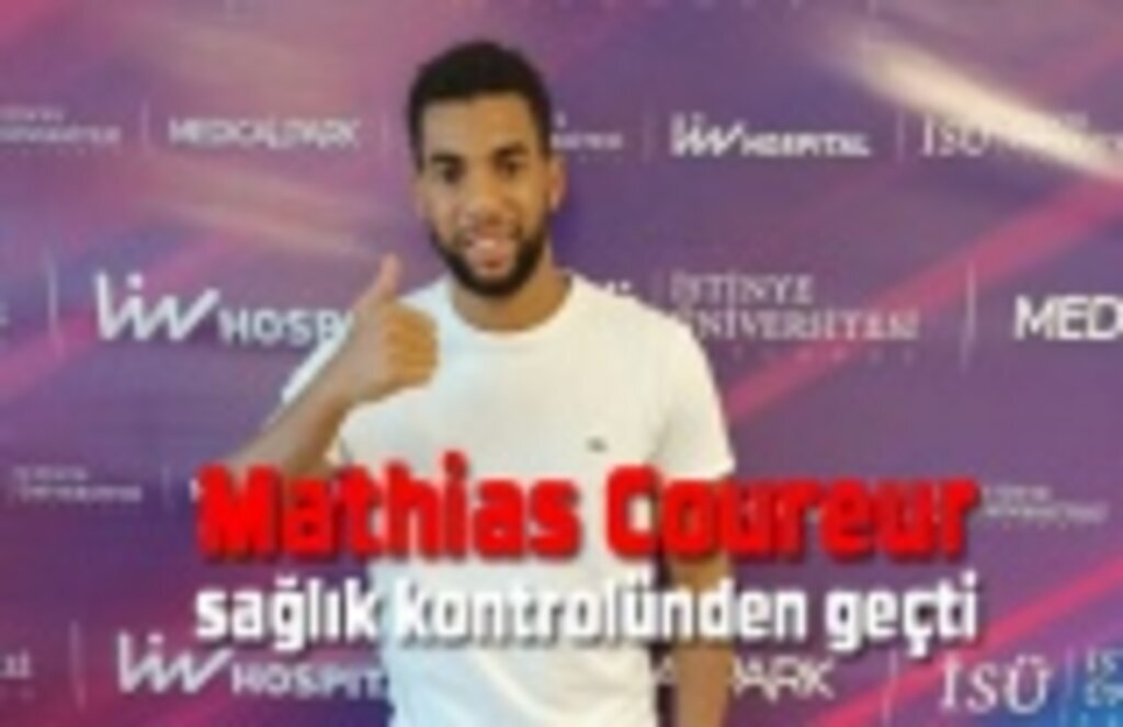 Mathias Coureur sağlık kontrolünden geçti