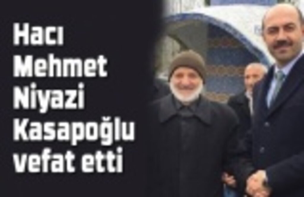 Mehmet Niyazi Kasapoğlu vefat etti