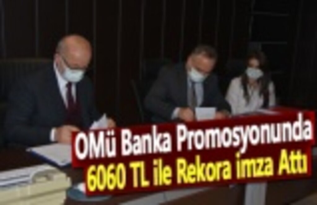 OMÜ Banka Promosyonunda 6060 TL İle Rekora İmza Attı