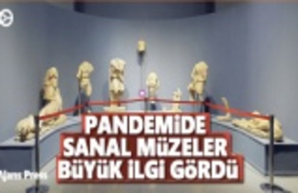 Pandemide sanal müzeler büyük ilgi gördü
