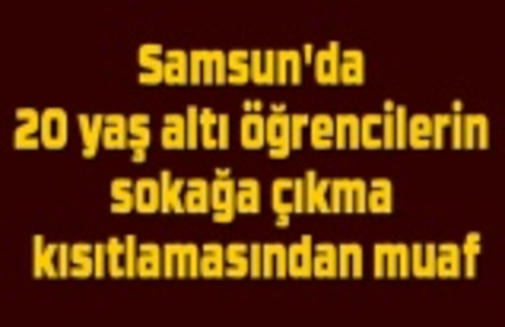 Samsun'da 20 yaş altı öğrenciler için önemli karar