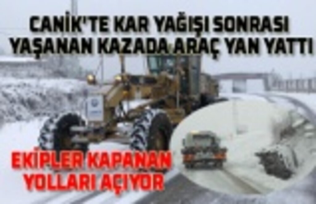 Samsun'da kar yağışı kazaları da beraberinde getirdi, yollar temizleniyor!