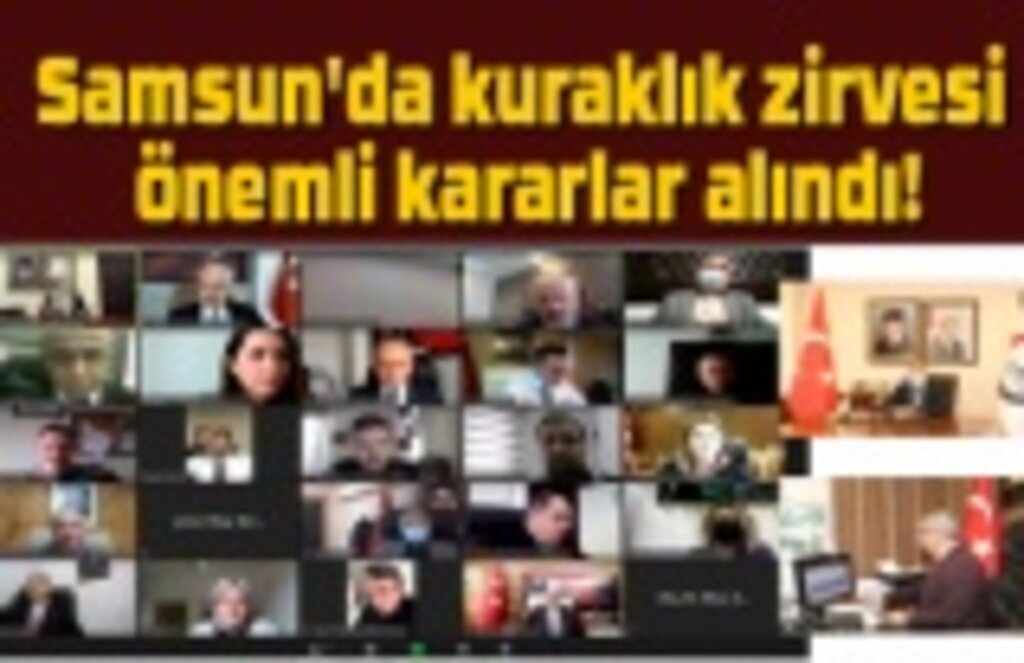 Samsun'da Kuraklık Zirvesi, önemli kararlar alındı!