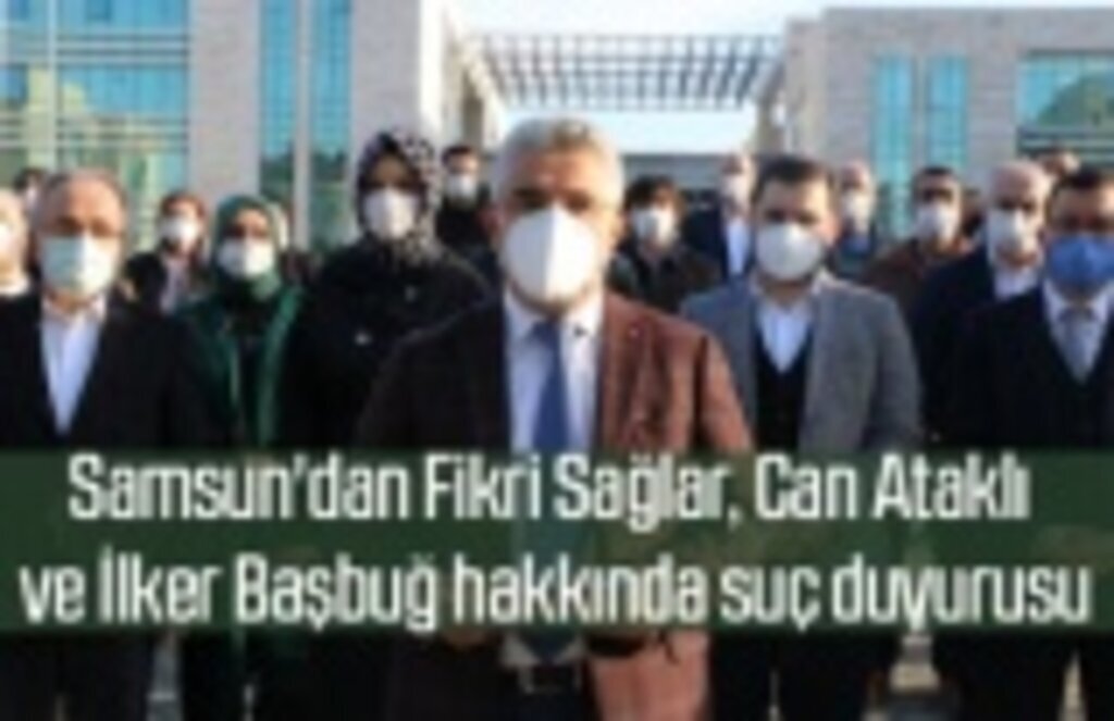 Samsun'dan Fikri Sağlar, Can Ataklı ve İlker Başbuğ hakkında suç duyurusu