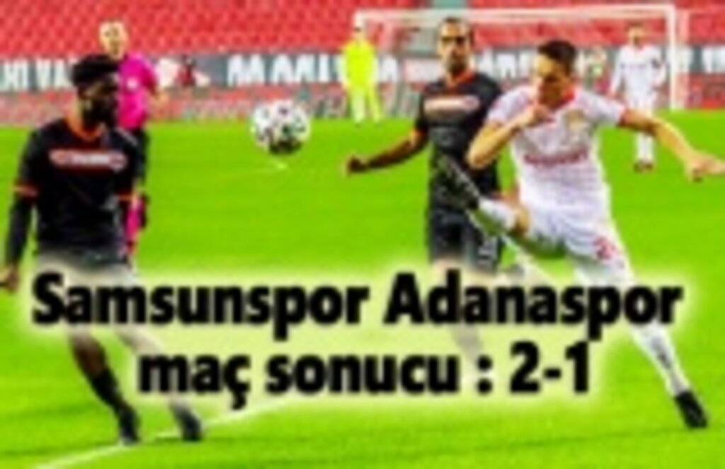 Samsunspor Adanaspor maç sonucu : 2-1