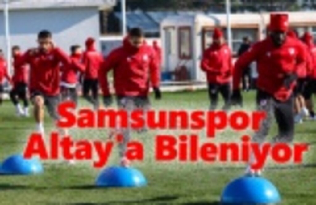 Samsunspor, Altay'a Bileniyor