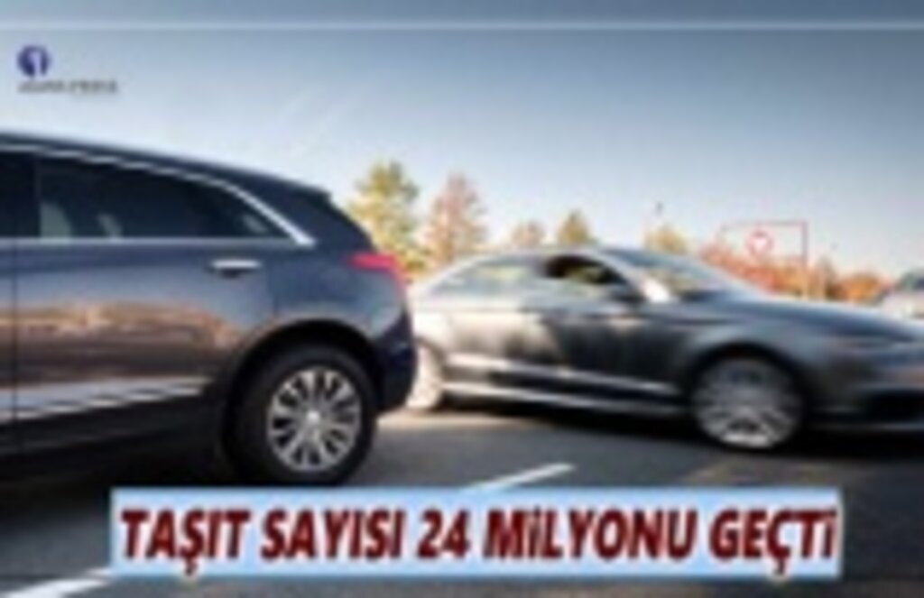 Taşıt Sayısı 24 Milyonu Geçti