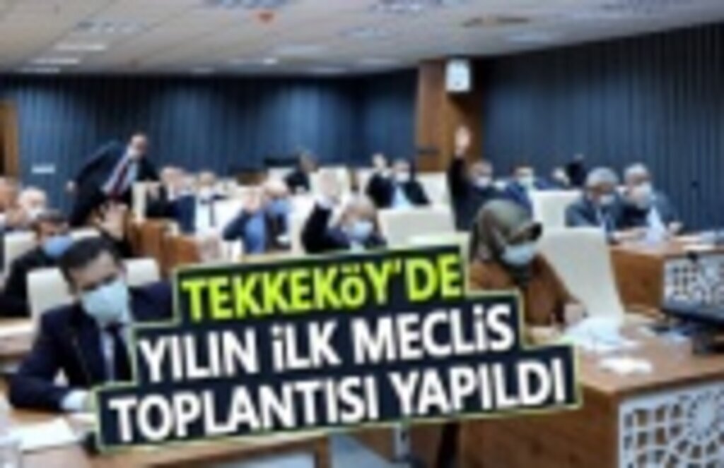 Tekkeköy'de yılın ilk meclis toplantısı yapıldı