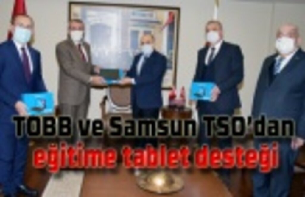 TOBB ve Samsun TSO’dan eğitime tablet desteği
