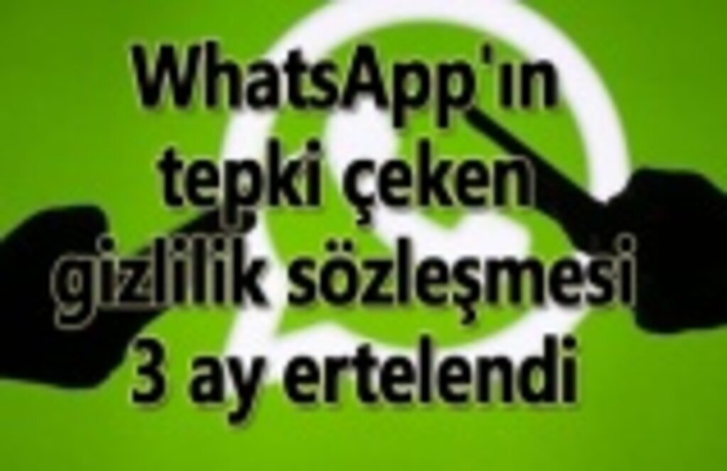 WhatsApp'tan yeni açıklama, WhatsApp gizlilik sözleşmesi ertelendi mi?