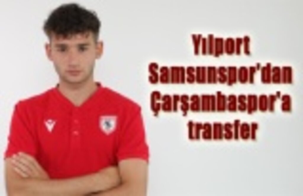 Yılport Samsunspor'dan Çarşambaspor'a transfer, Çepnioğlu Çarşambaspor'da
