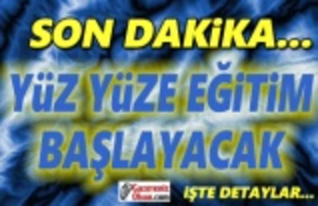 Yüz yüze eğitim kademeli olarak başlayacak, işte detaylar...