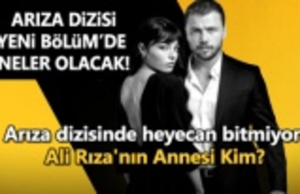 Arıza dizisinde heyecan bitmiyor, Ali Rıza'nın Annesi Kim?