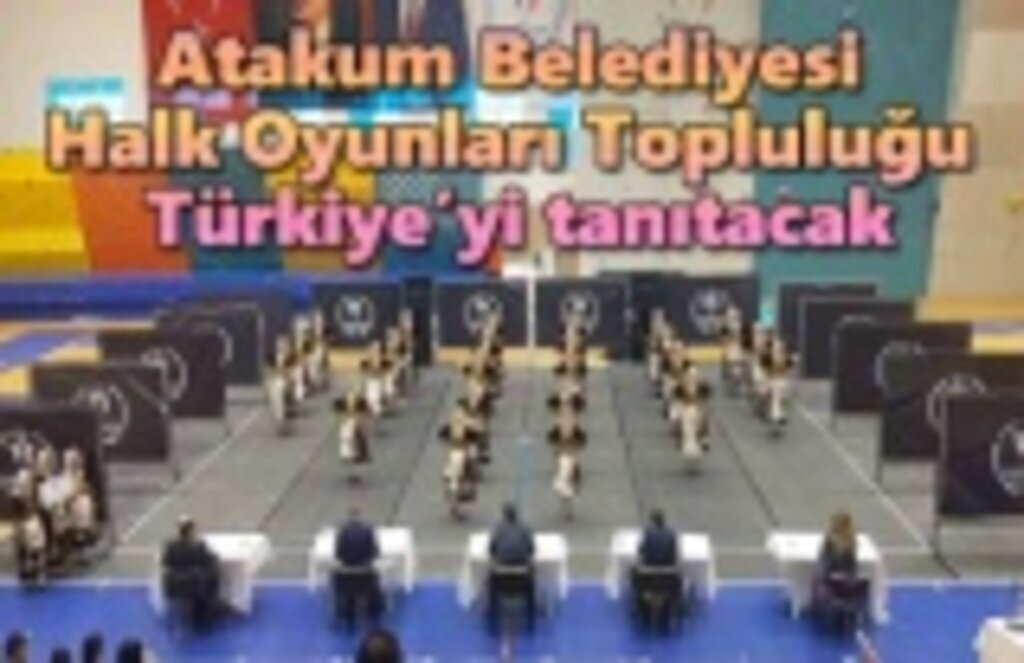 Atakum Belediyesi Halk Oyunları Topluluğu Türkiye’yi tanıtacak