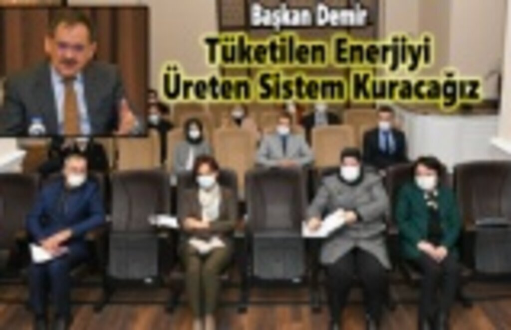 Başkan Demir, Tüketilen Enerjiyi Üreten Sistem Kuracağız