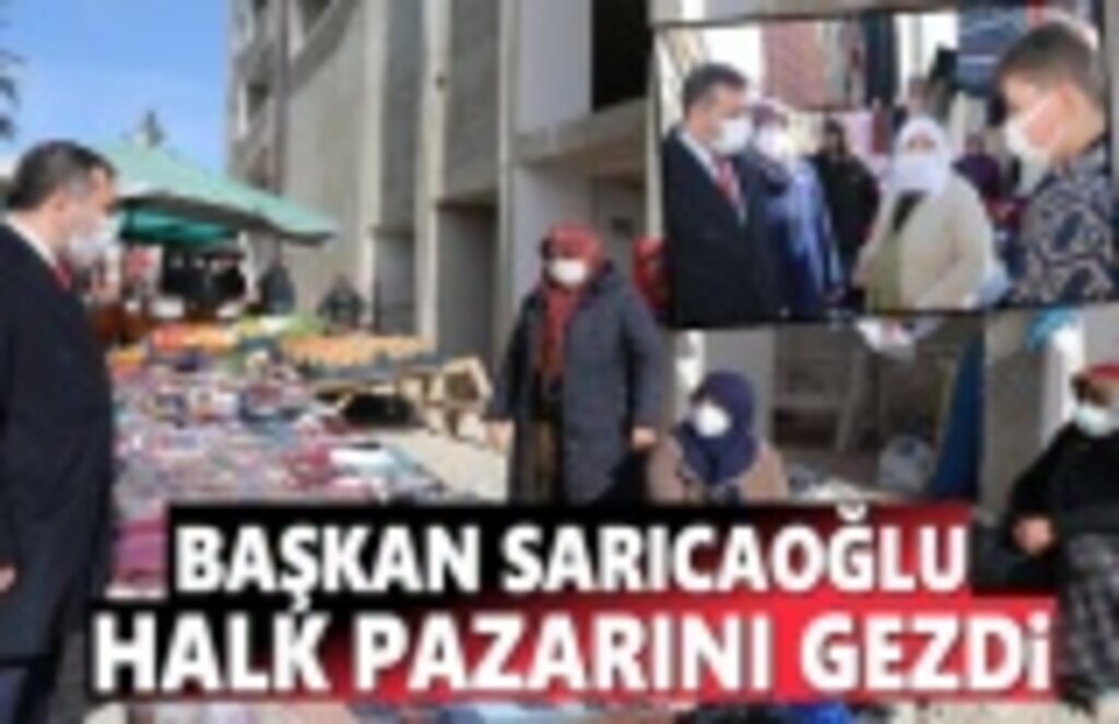 Başkan Sarıcaoğlu, Halk Pazarı Gezdi