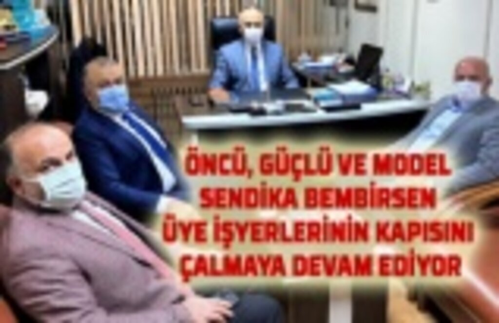 BEMBİRSEN üye işyerlerinin kapısını çalmaya devam ediyor