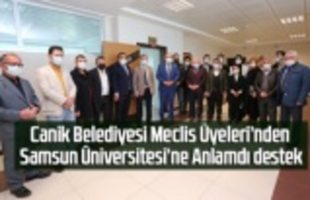 Canik Belediyesi Meclis Üyeleri'nden Samsun Üniversitesi'ne Anlamdı destek