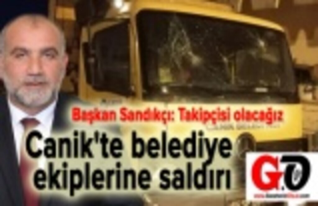 Canik'te belediye ekiplerine saldırı, Başkan Sandıkçı: takipçisi olacağız