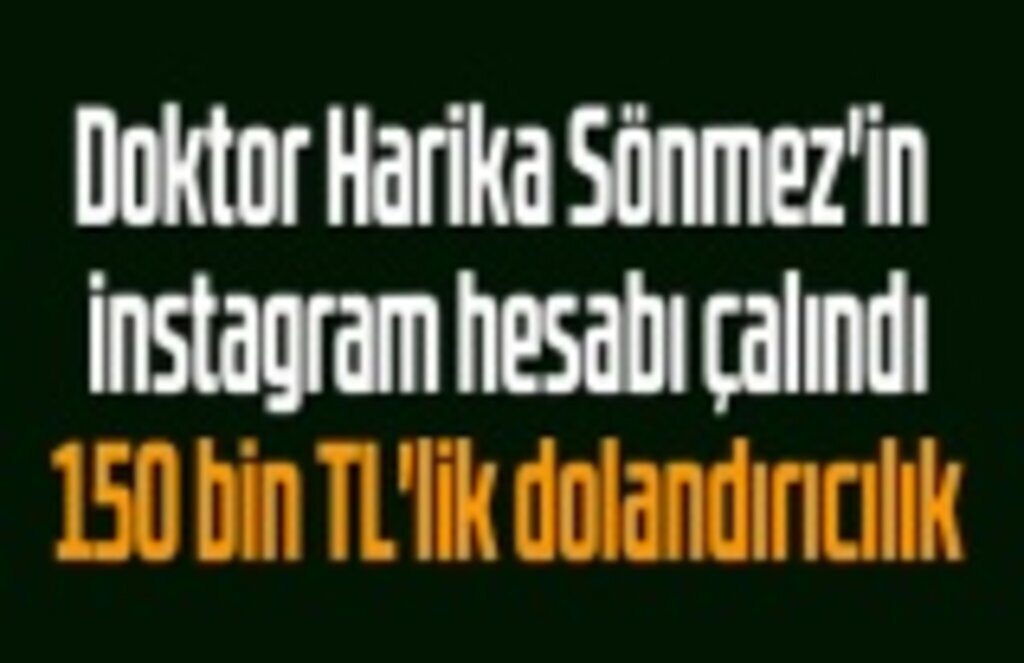 Doktor Harika Sönmez'in instagram hesabı çalındı, dolandırıcılık uyarısı