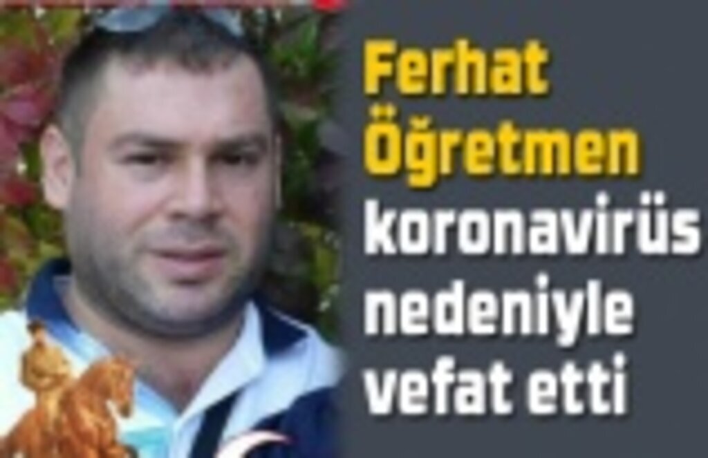 Ferhat öğretmen koronavirüs nedeniyle vefat etti - Samsun Haber