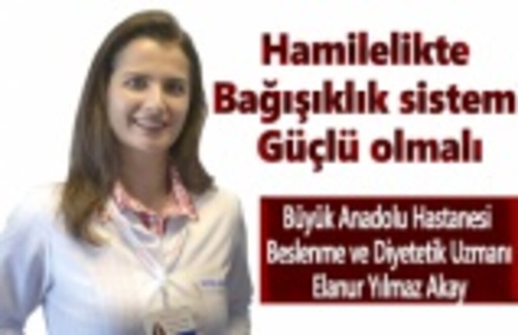 Hamilelikte bağışıklık sistemi güçlü olmalı