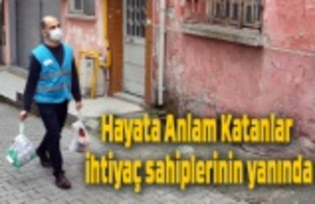 Hayata Anlam Katanlar ihtiyaç sahiplerinin yanında