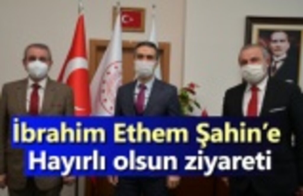 İbrahim Ethem Şahin’e Hayırlı olsun ziyareti