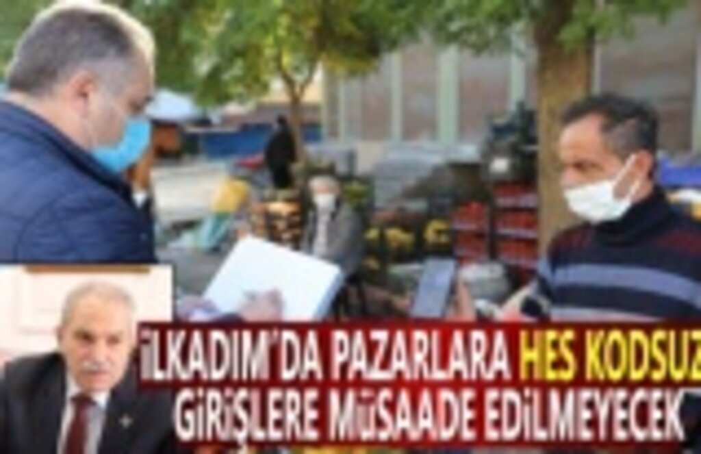 İlkadım'da Pazarlara Hes Kodsuz Girilmeyecek