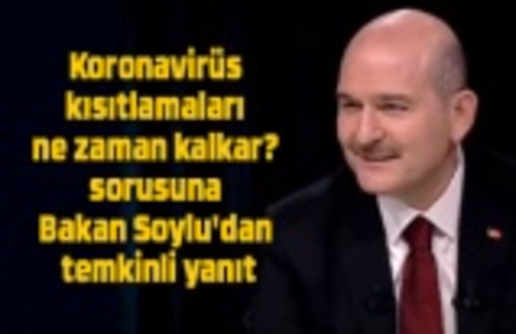 Kısıtlamalar ne zaman kalkar? sorusuna Bakan Soylu'dan temkinli yanıt