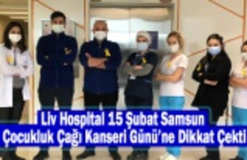 Liv Hospital 15 Şubat Samsun Çocukluk Çağı Kanseri Günü’ne Dikkat Çekti