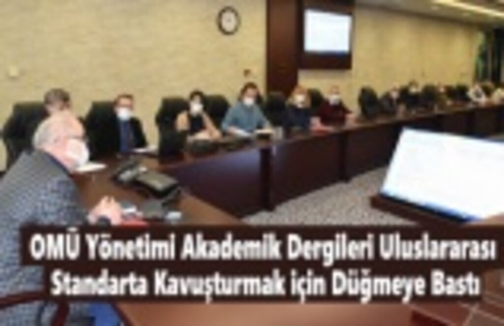 OMÜ Yönetimi Akademik Dergileri Uluslararası Standarta Kavuşturmak için Düğmeye Bastı