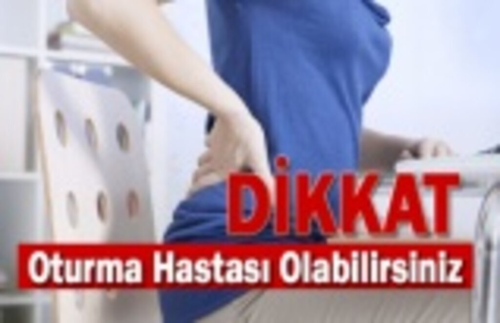 Oturma Hastalığı Nedir! Oturma Hastası Olabilir miyiz?