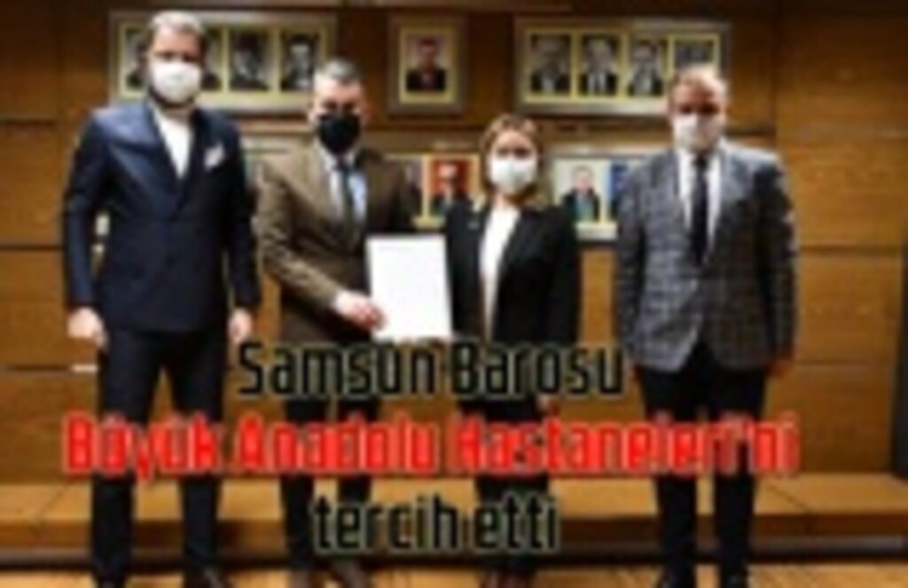 Samsun Barosu Büyük Anadolu Hastaneleri'ni tercih etti