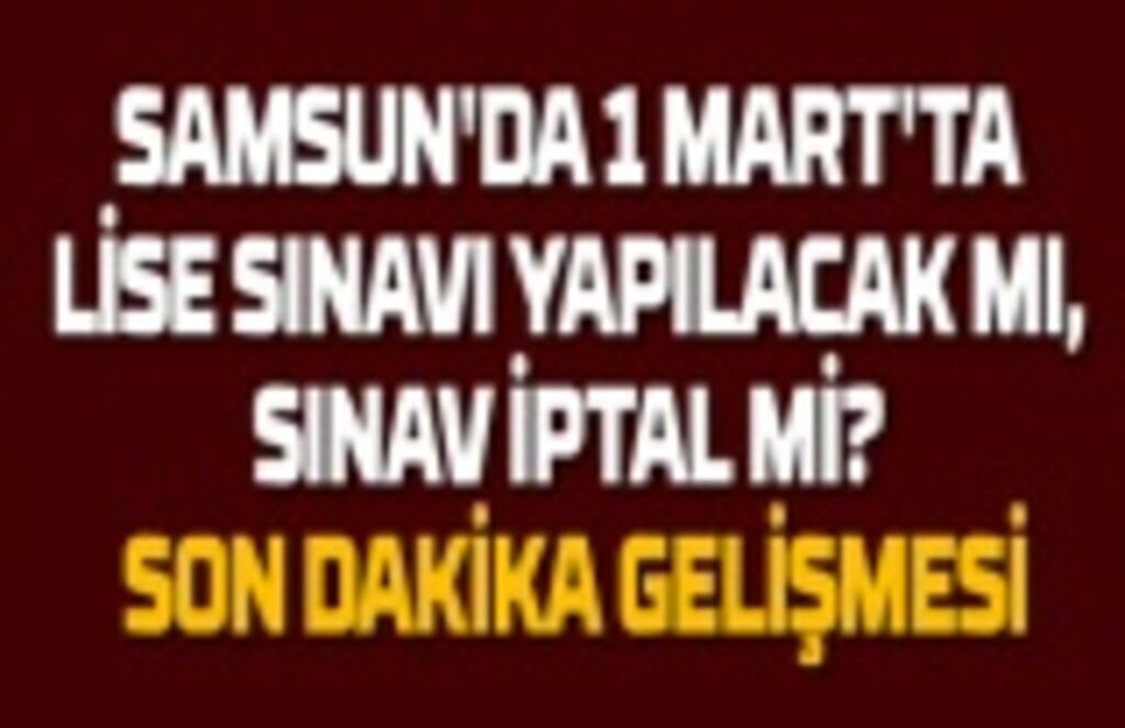 Samsun'da lise sınavları yapılacak mı? Samsun Haber